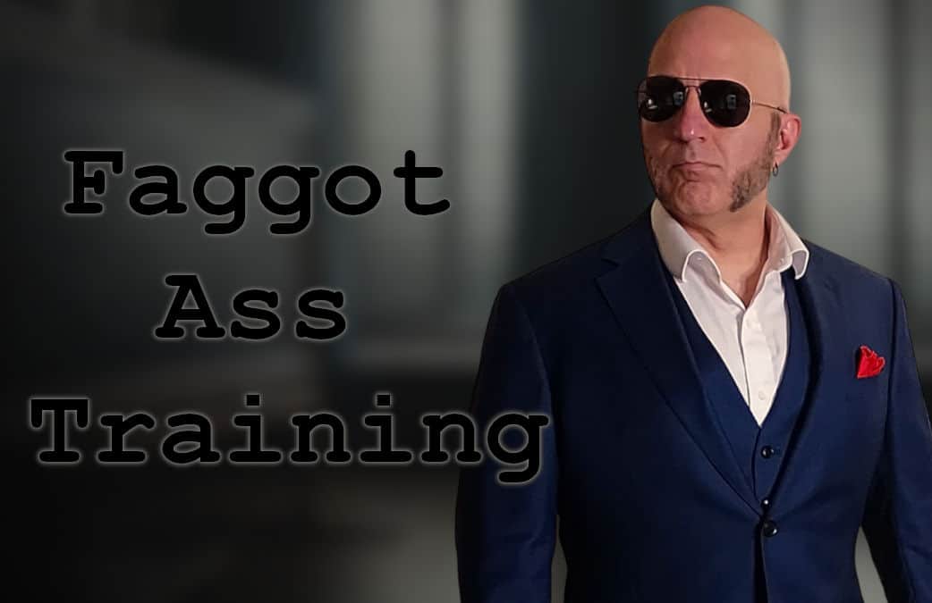 why-do-you-need-faggot-ass-training